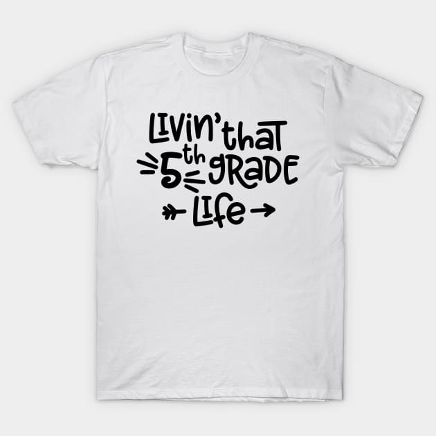 Livin' That 5th Grade Life Funny Kids Back to School T-Shirt by ThreadSupreme